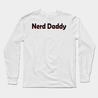 Nerd daddy Long Sleeve T-Shirt
